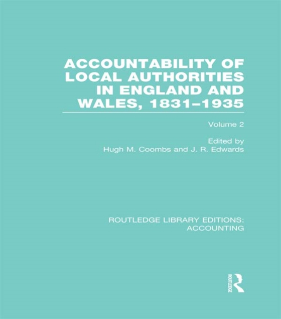 Accountability of Local Authorities in England and Wales, 1831-1935 Volume 2 (RLE Accounting) (e-bog) af -