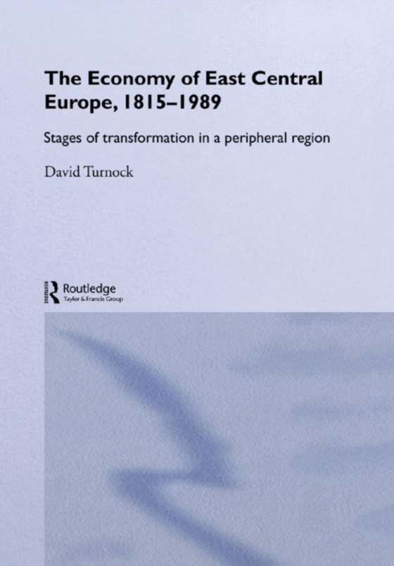 Economy of East Central Europe, 1815-1989 (e-bog) af Turnock, David