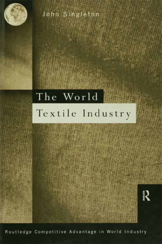 World Textile Industry (e-bog) af Singleton, John