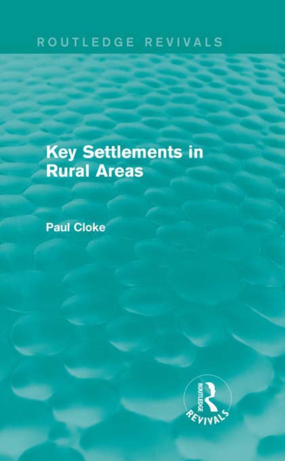 Key Settlements in Rural Areas (Routledge Revivals) (e-bog) af Cloke, Paul