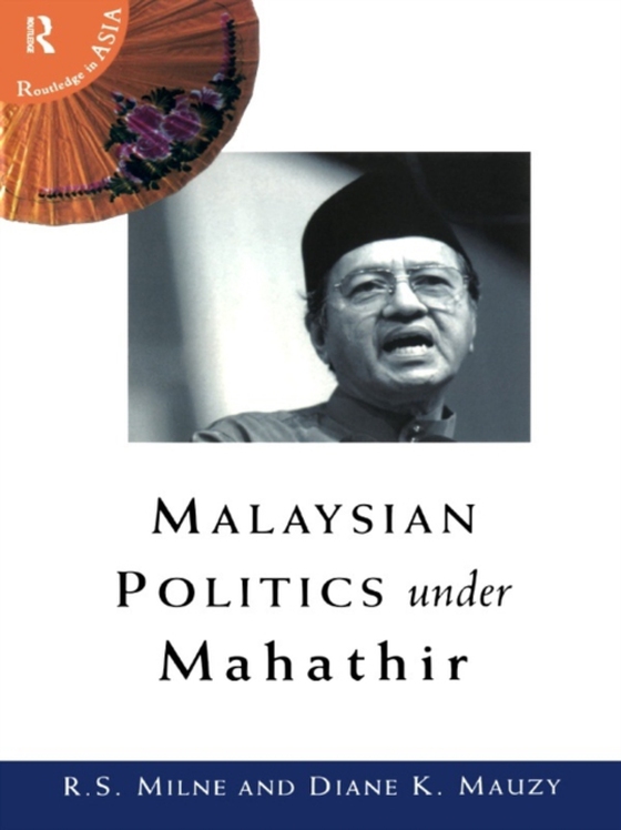 Malaysian Politics Under Mahathir (e-bog) af Milne, R. S.