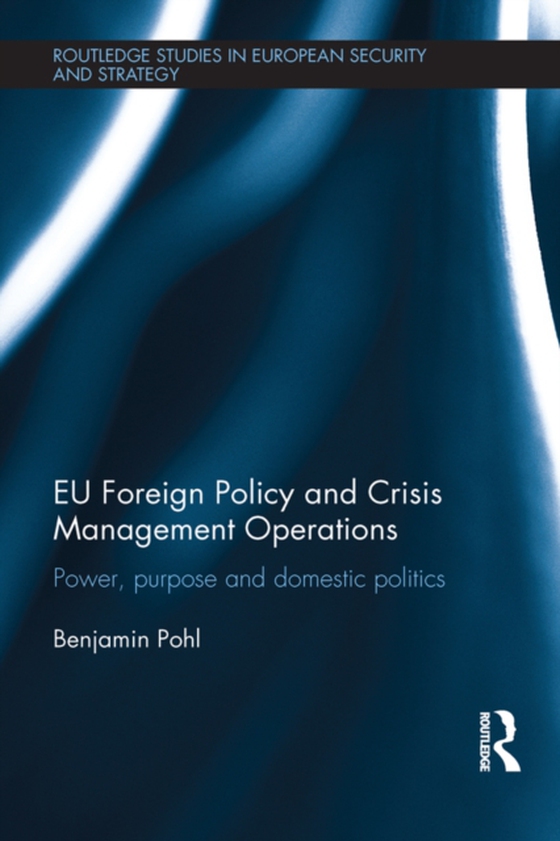 EU Foreign Policy and Crisis Management Operations (e-bog) af Pohl, Benjamin