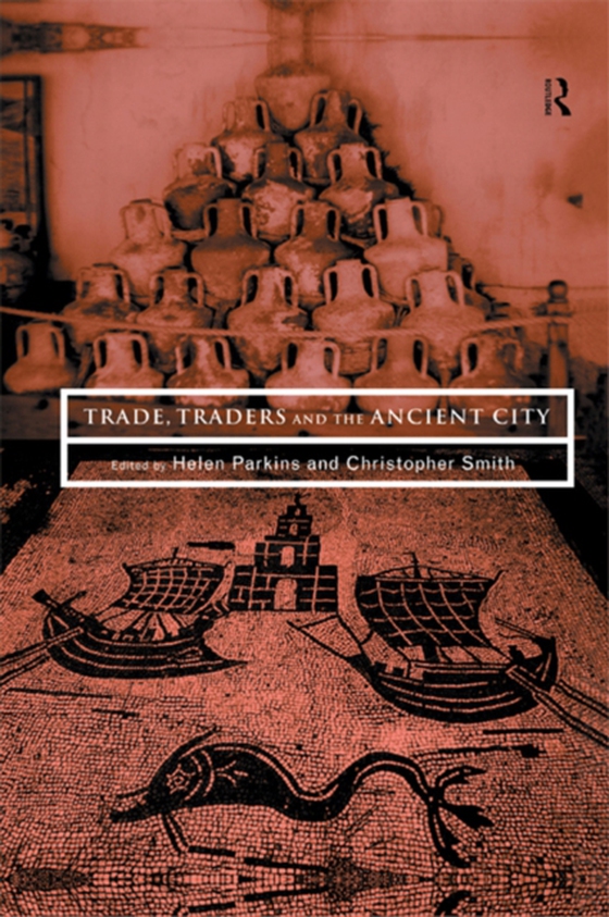 Trade, Traders and the Ancient City (e-bog) af -