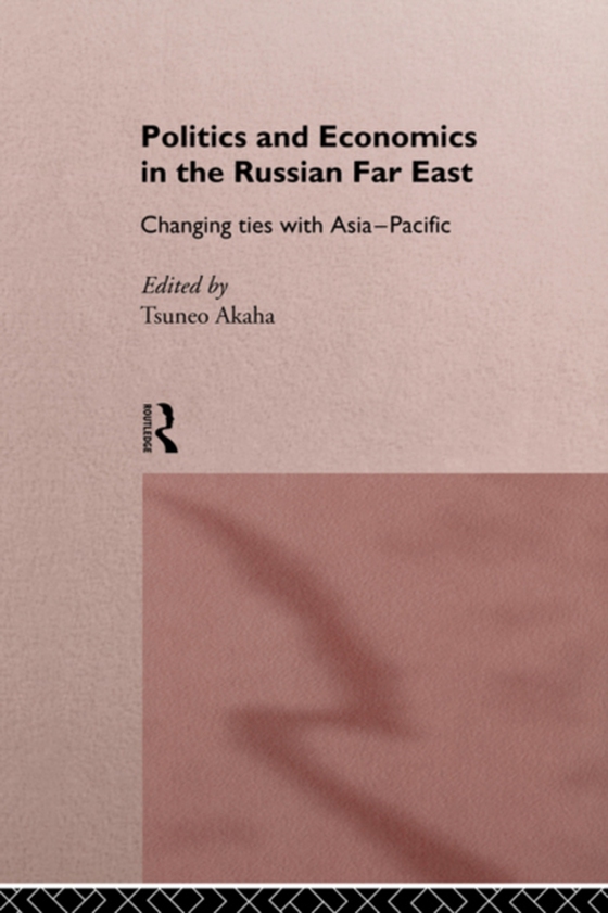 Politics and Economics in the Russian Far East (e-bog) af -
