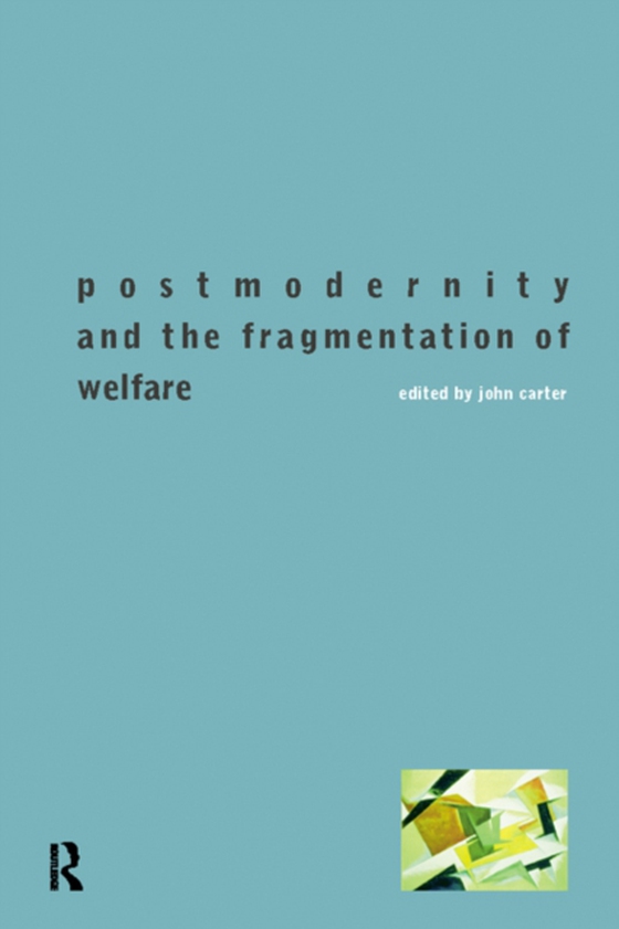 Postmodernity and the Fragmentation of Welfare (e-bog) af -