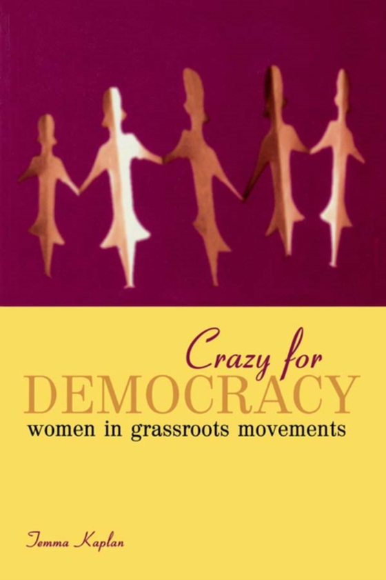 Crazy for Democracy (e-bog) af Kaplan, Temma