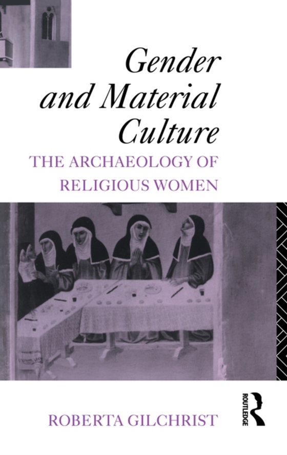 Gender and Material Culture (e-bog) af Gilchrist, Roberta