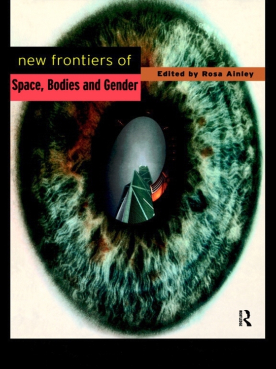 New Frontiers of Space, Bodies and Gender (e-bog) af -