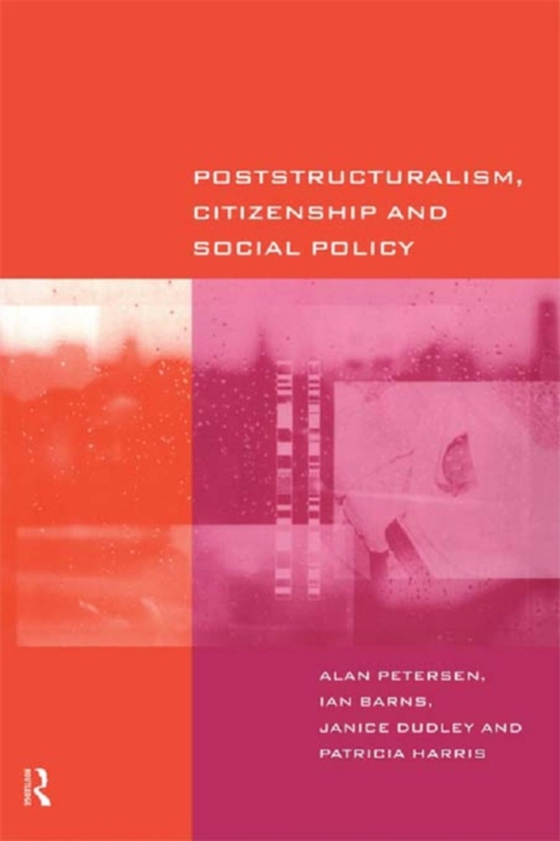 Poststructuralism, Citizenship and Social Policy (e-bog) af Petersen, Alan