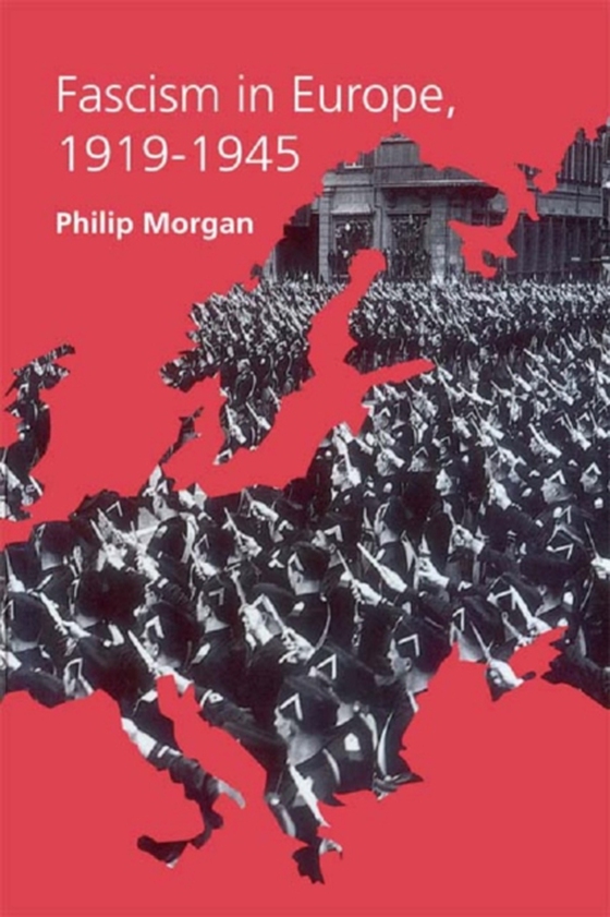 Fascism in Europe, 1919-1945 (e-bog) af Morgan, Philip