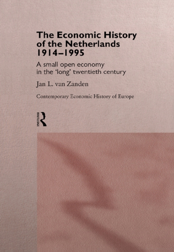 Economic History of The Netherlands 1914-1995 (e-bog) af Zanden, Jan L. van