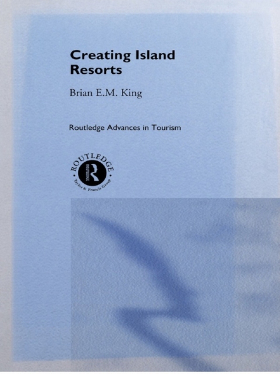 Creating Island Resorts (e-bog) af King, Brian