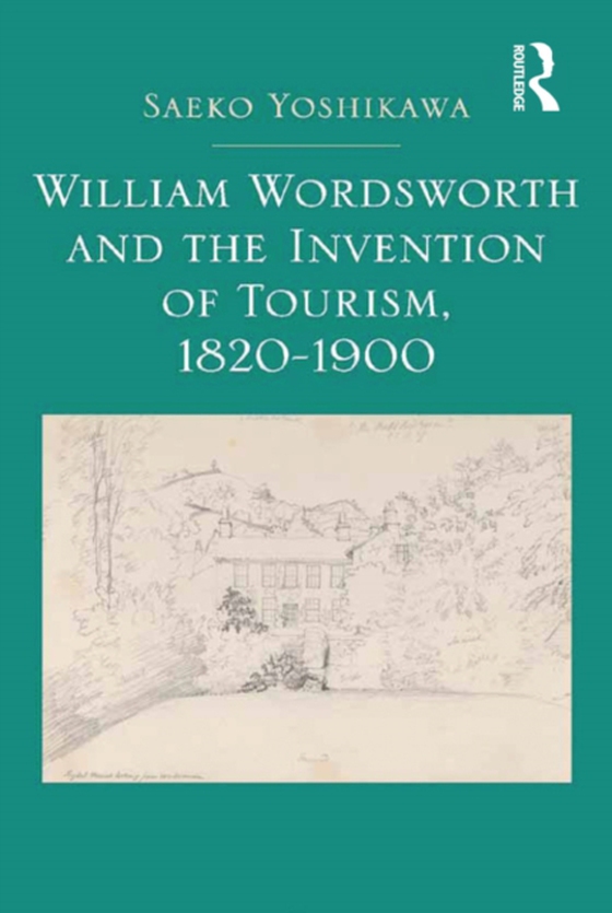 William Wordsworth and the Invention of Tourism, 1820-1900 (e-bog) af Yoshikawa, Saeko