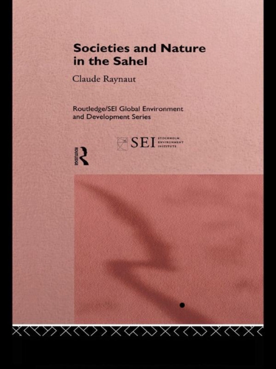 Societies and Nature in the Sahel (e-bog) af Raynaut, Claude