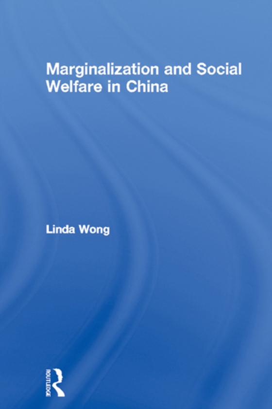 Marginalization and Social Welfare in China (e-bog) af Wong, Linda