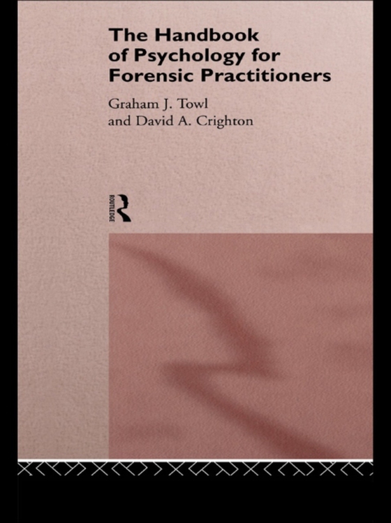 Handbook of Psychology for Forensic Practitioners