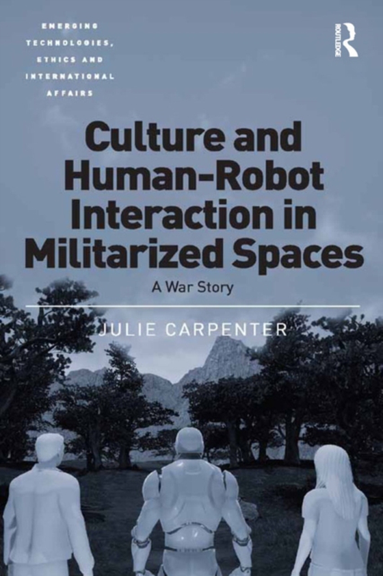 Culture and Human-Robot Interaction in Militarized Spaces (e-bog) af Carpenter, Julie