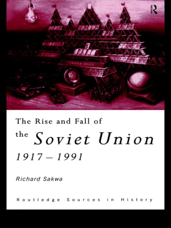 Rise and Fall of the Soviet Union (e-bog) af Sakwa, Richard