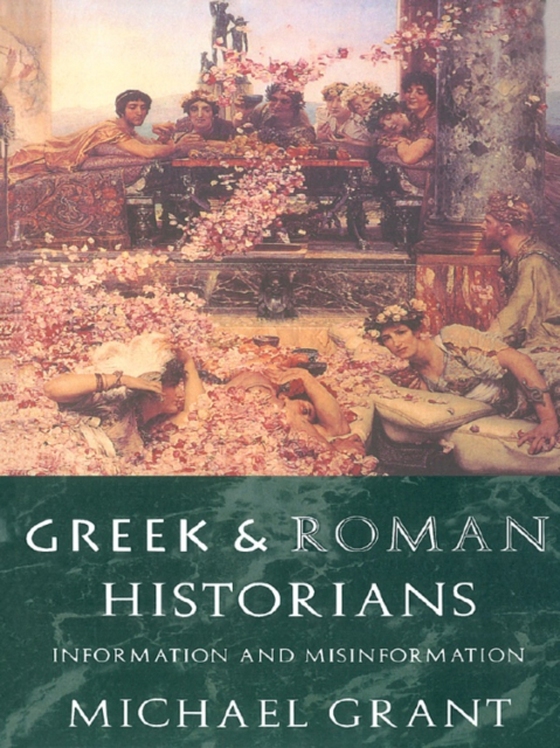 Greek and Roman Historians (e-bog) af Grant, Michael