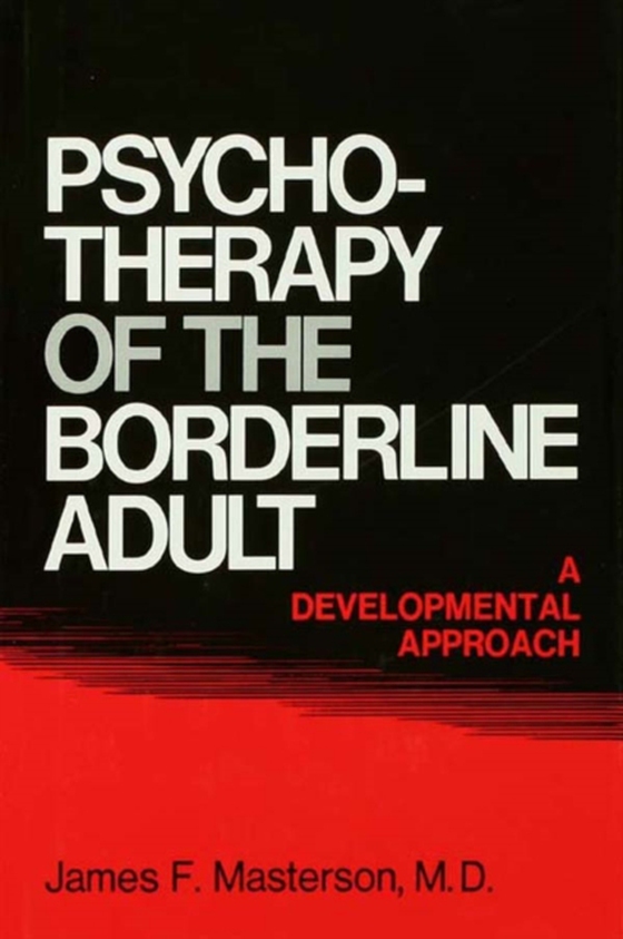 Psychotherapy Of The Borderline Adult (e-bog) af James F. Masterson, M.D.