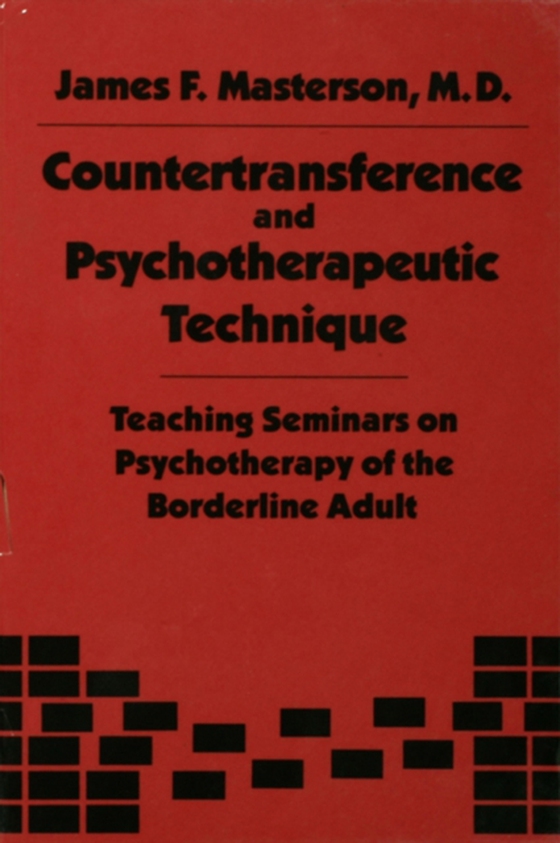 Countertransference and Psychotherapeutic Technique (e-bog) af James F. Masterson, M.D.