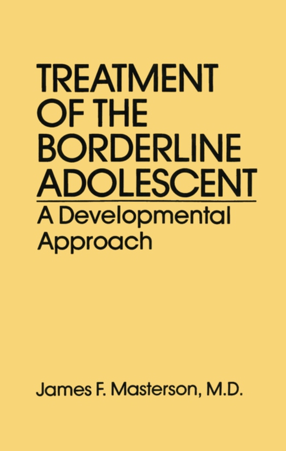 Treatment Of The Borderline Adolescent (e-bog) af James F. Masterson, M.D.