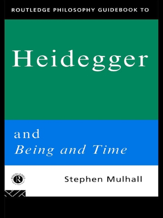 Routledge Philosophy GuideBook to Heidegger and Being and Time (e-bog) af Mulhall, Stephen