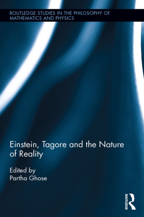 Einstein, Tagore and the Nature of Reality (e-bog) af -