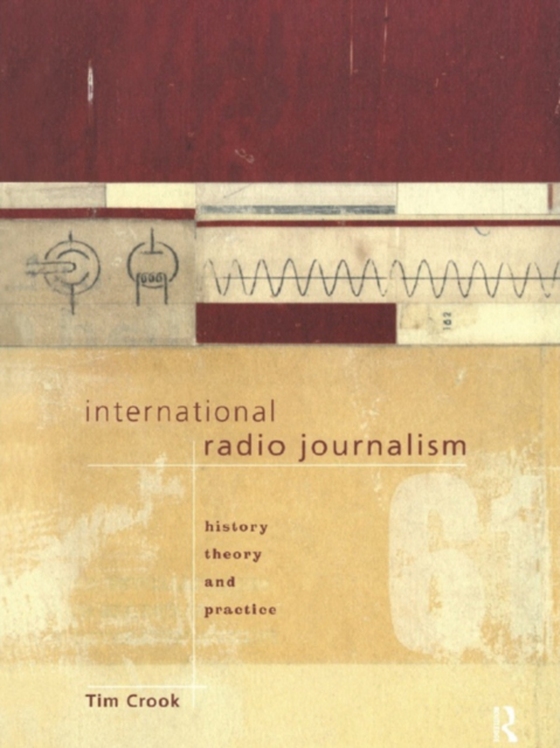International Radio Journalism (e-bog) af Crook, Tim