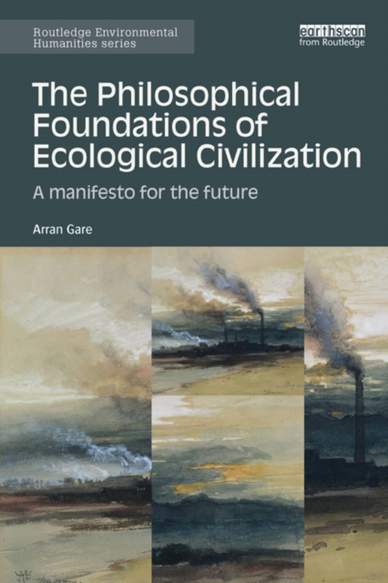 Philosophical Foundations of Ecological Civilization (e-bog) af Gare, Arran