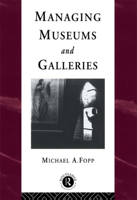 Managing Museums and Galleries (e-bog) af Fopp, Michael