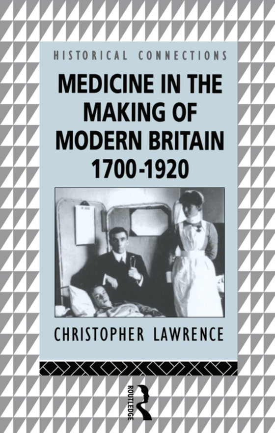 Medicine in the Making of Modern Britain, 1700-1920 (e-bog) af Lawrence, Christopher