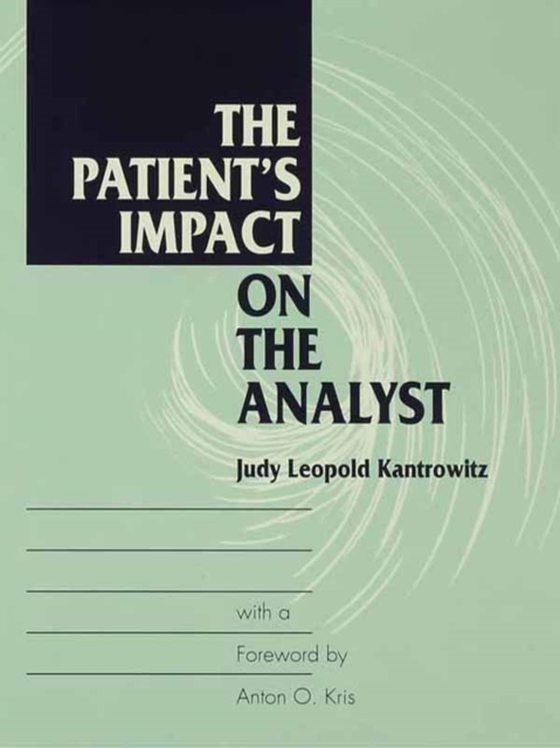 Patient's Impact on the Analyst (e-bog) af Kantrowitz, Judy L.