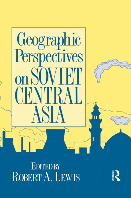 Geographic Perspectives on Soviet Central Asia (e-bog) af -