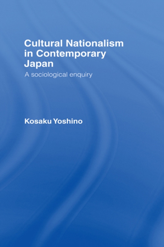 Cultural Nationalism in Contemporary Japan (e-bog) af Yoshino, Kosaku