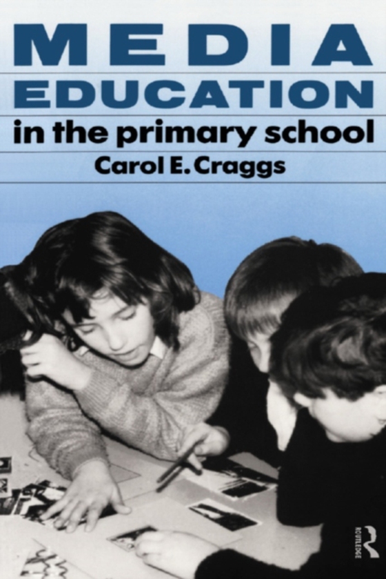 Media Education in the Primary School (e-bog) af Craggs, Carol