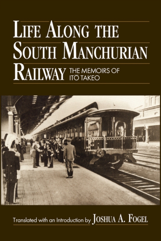 Life Along the South Manchurian Railroad (e-bog) af Fogel, Joshua A.