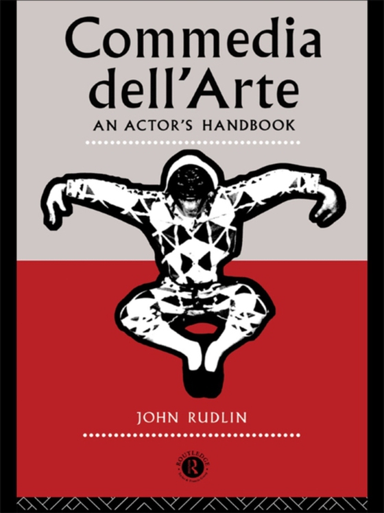 Commedia Dell'Arte: An Actor's Handbook (e-bog) af Rudlin, John