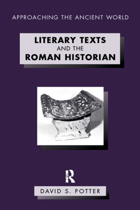 Literary Texts and the Roman Historian (e-bog) af Potter, David