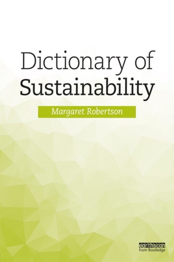 Dictionary of Sustainability (e-bog) af Robertson, Margaret