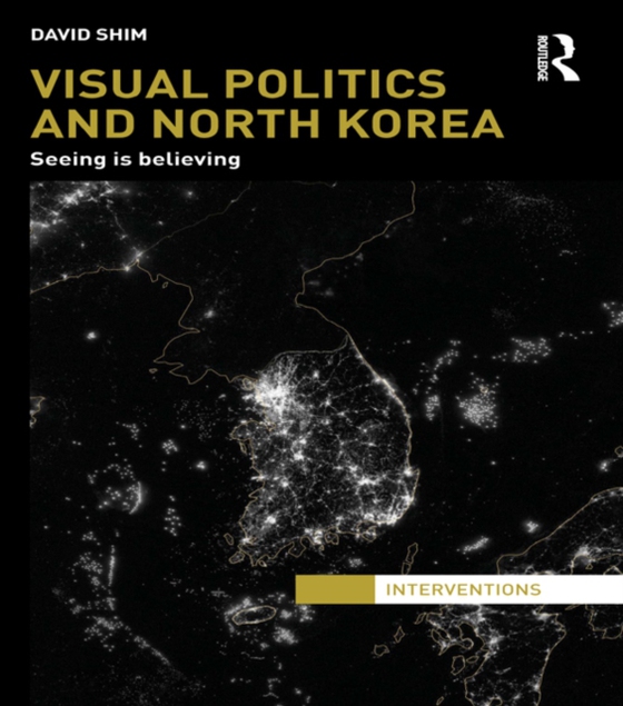 Visual Politics and North Korea (e-bog) af Shim, David