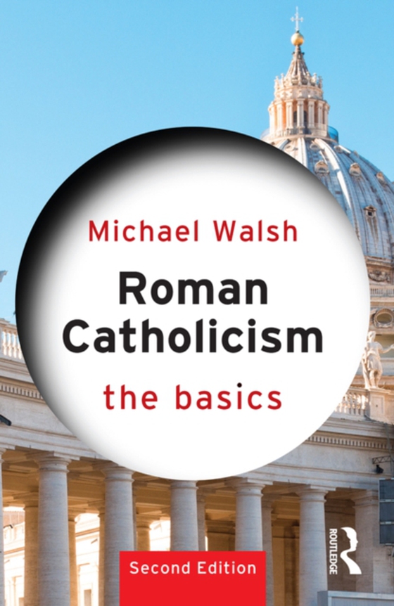 Roman Catholicism: The Basics (e-bog) af Walsh, Michael