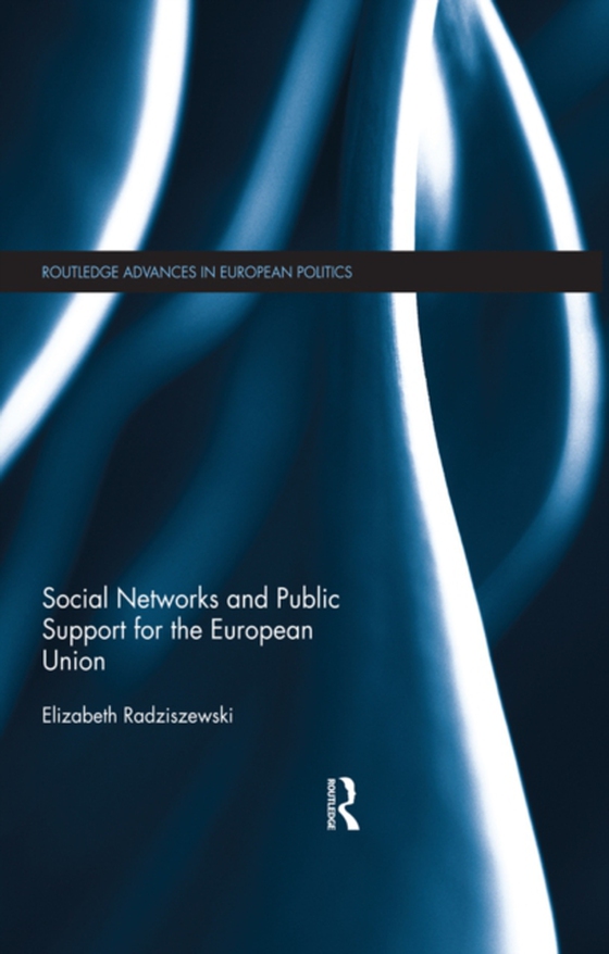 Social Networks and Public Support for the European Union (e-bog) af Radziszewski, Elizabeth