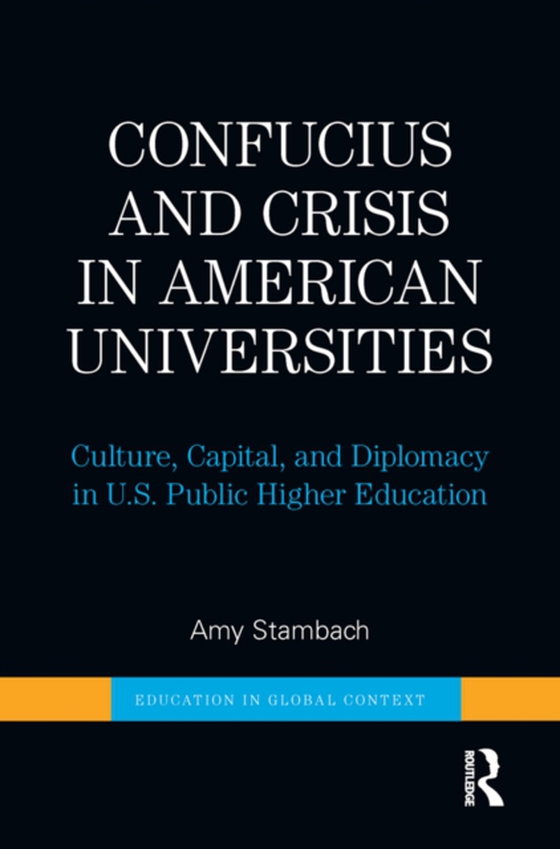 Confucius and Crisis in American Universities (e-bog) af Stambach, Amy