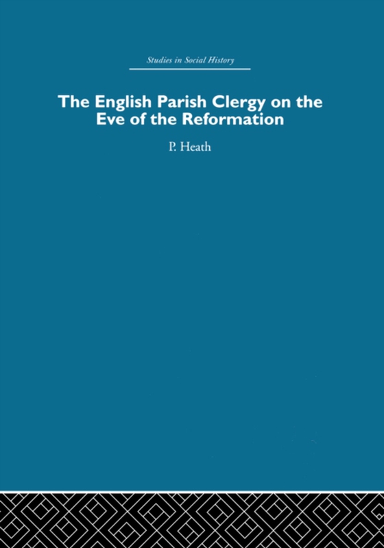 English Parish Clergy on the Eve of the Reformation (e-bog) af Heath, Peter