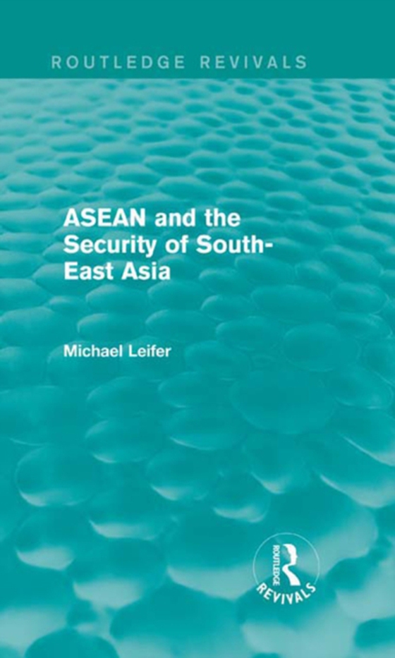 ASEAN and the Security of South-East Asia (Routledge Revivals) (e-bog) af Leifer, Michael