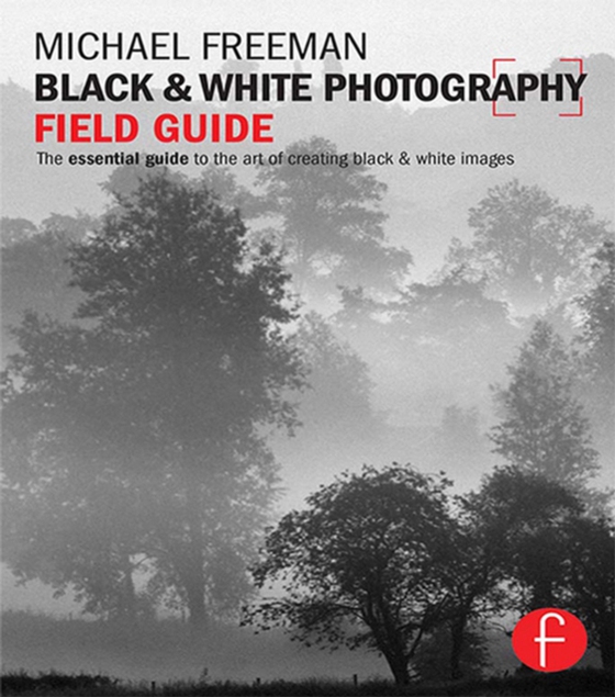 Black and White Photography Field Guide (e-bog) af Freeman, Michael