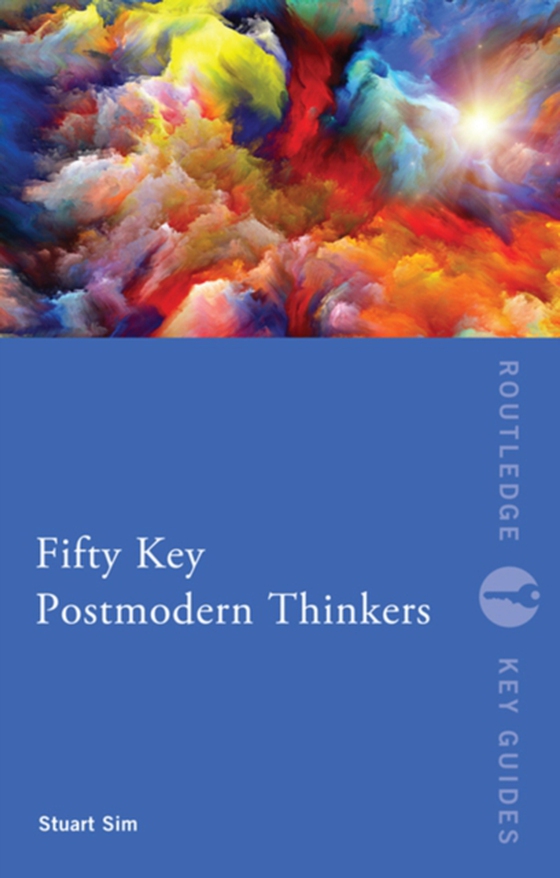 Fifty Key Postmodern Thinkers