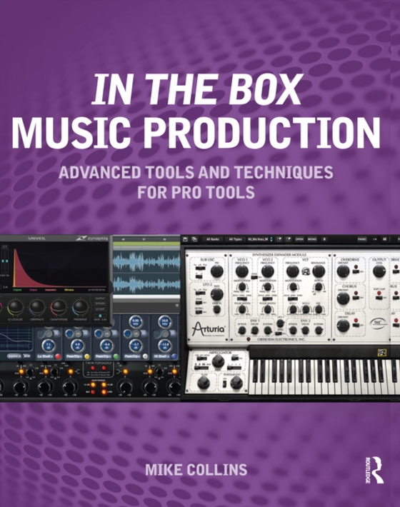 In the Box Music Production: Advanced Tools and Techniques for Pro Tools (e-bog) af Collins, Mike