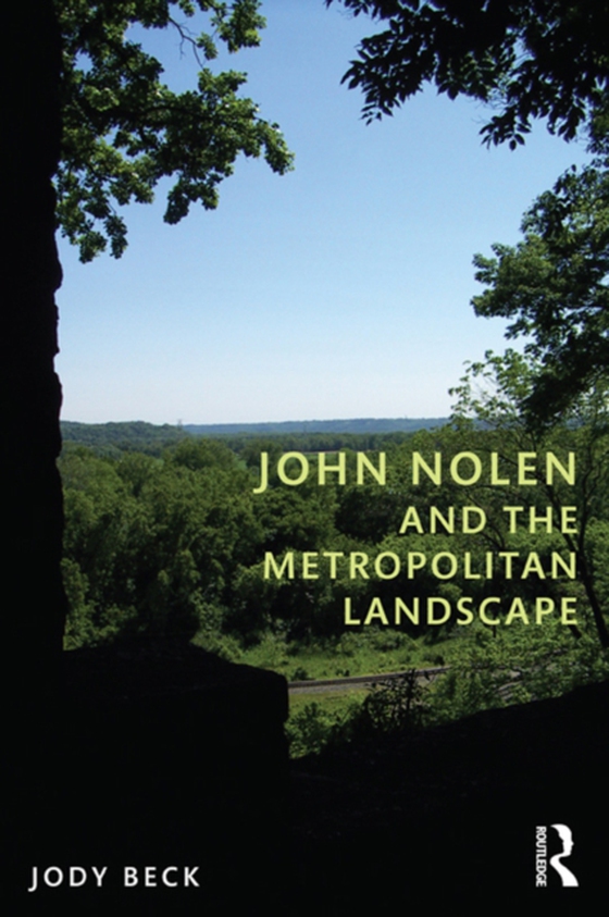 John Nolen and the Metropolitan Landscape (e-bog) af Beck, Jody